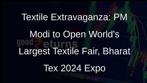 PM Modi to Inaugurate Bharat Tex 2024 Expo, Worlds Biggest Textile Fair