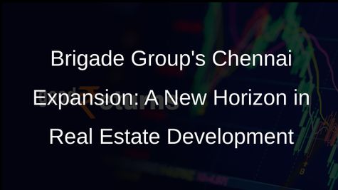 Brigade Group Unveils Aggressive Expansion Plans in Chennai