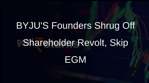 BYJUS Founders Defy EGM Amidst Shareholder Ouster Vote