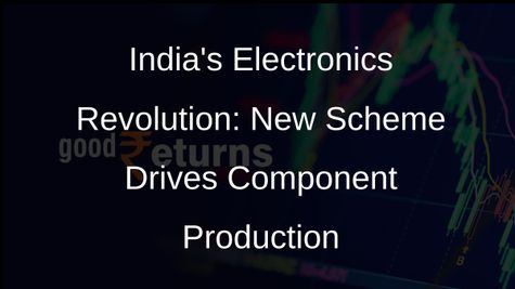 India Unveils New Scheme to Boost Electronics Component Production