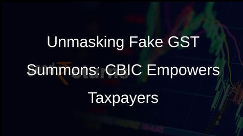CBIC Raises Alert: Fake GST Summons in Circulation, Taxpayers Beware!