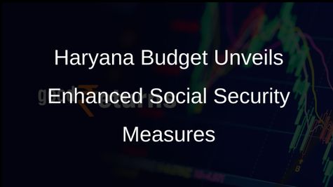 Haryana Budget 2024-25: Social Security Net Enhanced, Pensions Increased