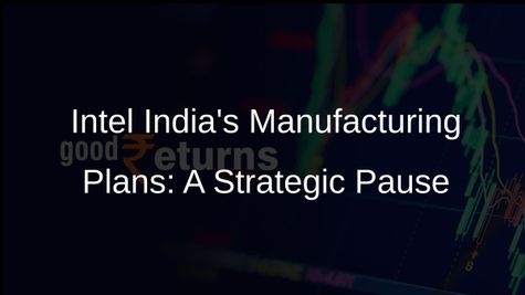 Intel India: No Plans for Semiconductor Plant or Manufacturing Unit in Country