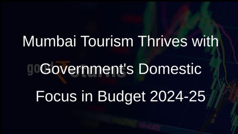 Mumbai Tourism Sector Applauds Governments Domestic Tourism Focus in Interim Budget 2024-25