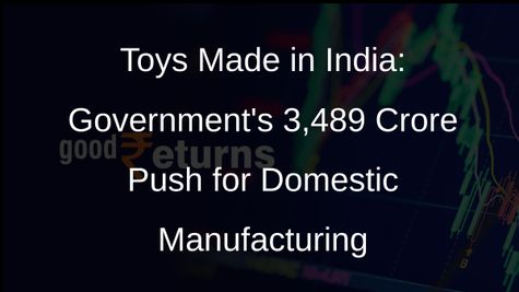 Governments 3,489 Crore PLI Scheme to Transform Indias Toy Industry