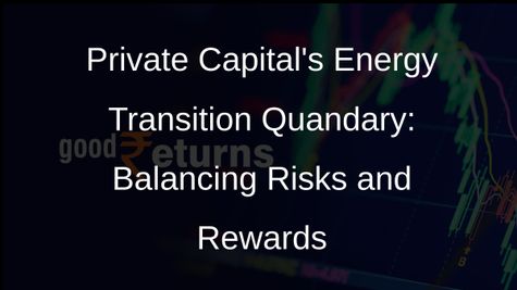 Private Capitals Hesitation in Embracing Energy Transition Risks and Opportunities