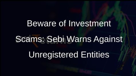 Sebi Issues Caution Against Unregistered Entities Promising High Returns