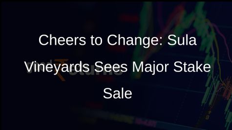 Sula Vineyards Stake Shakeup: Verlinvest Asia and Mousserena LP Divest 11.8% Stake