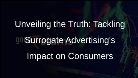 Cracking Down on Surrogate Ads: Consumer Rights at the Forefront