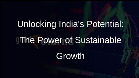 Sustainable Growth: The Key to Indias Progress