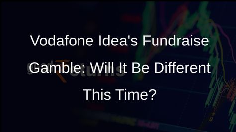 Vodafone Ideas Rs 45,000 Crore Fundraise: Experts React