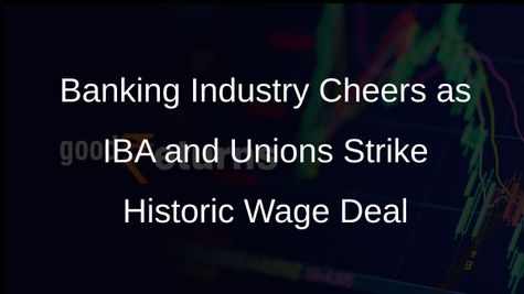 Landmark Wage Hike: IBA and Bank Unions Seal 17% Annual Pay Increase