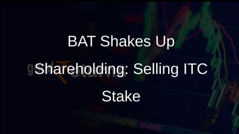 BAT to Divest 3.5% Stake in ITC via Block Trade