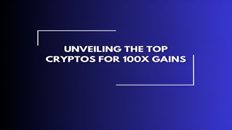 Unveiling the Top Cryptos for 100X Gains: Your Ticket to Skyrocketing Returns
