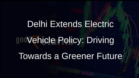 Delhi Electric Vehicle Policy Extended Till June 2023