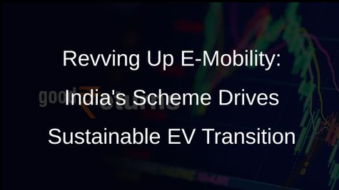 E-Mobility Scheme: A Catalyst for Sustainable EV Industry in India