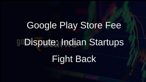 Google Play Store Controversy: Indian Startups Seek Govt Support Amid Fee Dispute