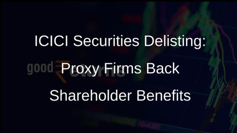 ICICI Securities Delisting Proposal Backed by Proxy Advisory Firms