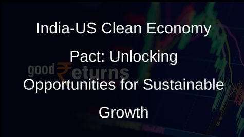 India-US Clean Economy Pact: A Catalyst for Investments and Low-Cost Tech