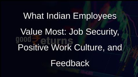 Job Security, Positive Work Culture Top Priorities for Indian Employees: Mercer Report