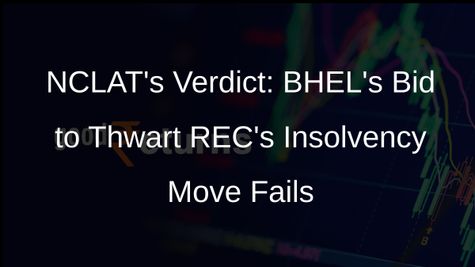 NCLAT Dismisses BHELs Attempt to Block RECs Insolvency Move Against Hiranmaye Energy