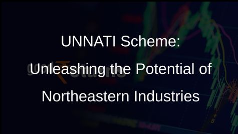 UNNATI Scheme: Government Approves Rs 10,037 Crore for Northeastern States Industrial Growth