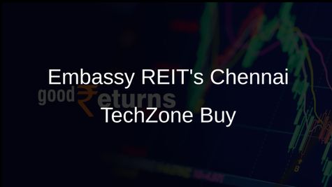 Embassy REIT Buys Splendid TechZone in Chennai for Rs 1,269 Cr, Expands Portfolio
