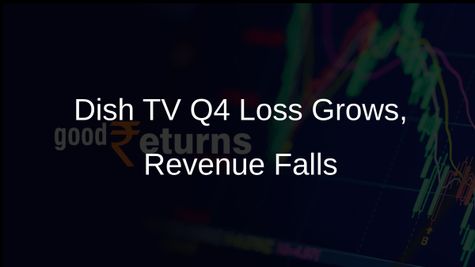 Dish TV Reports Widened Q4 Net Loss as Revenue Drops by 19%