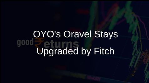 Fitch Ratings Elevates OYO Parent Oravel Stays with a 'B' Grade