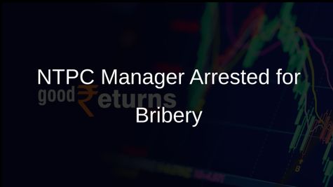 Senior NTPC Corporate Communications Manager Arrested Over Bribery Charges
