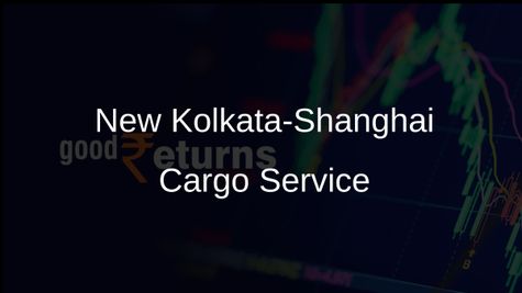 Kolkata to Shanghai Direct Cargo Link Established to Boost Trade