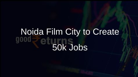 Noida Film City Project: A New Era of Job Creation and Industry Growth