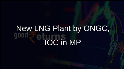 ONGC, IOC Team Up for New LNG Plant in Madhya Pradesh to Boost Energy Sector