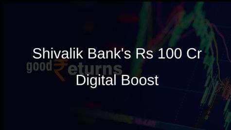 Shivalik Small Finance Bank Raises Rs 100 Crore for Digital Growth