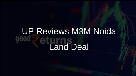 UP Government Puts Noida Land Allotment Cancellation to M3M Group on Hold