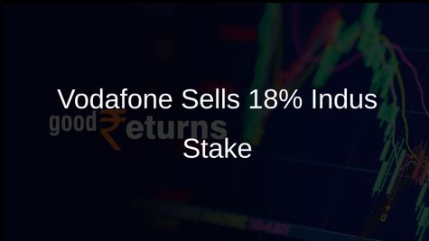 Vodafone Divests 18% Stake in Indus Towers for Rs 15,300 Crore