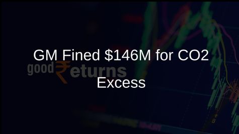 General Motors Fined $146M for Exceeding CO2 Emissions in Older Models