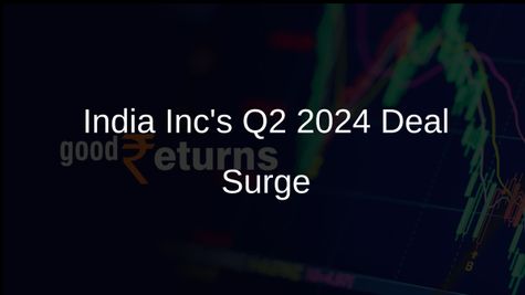 India Inc Registers Record Deal Volume at USD 21.4 Billion in Q2 2024