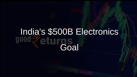 India Sets Ambitious $500 Billion Electronics Manufacturing Goal by 2030