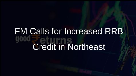 FM Nirmala Sitharaman Urges RRBs to Enhance Credit Delivery for Government Schemes in Northeast