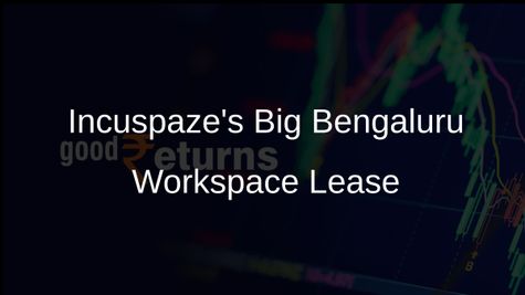 Incuspaze Leases Over 3 Lakh Sq Ft for Workspace Expansion in Bengaluru