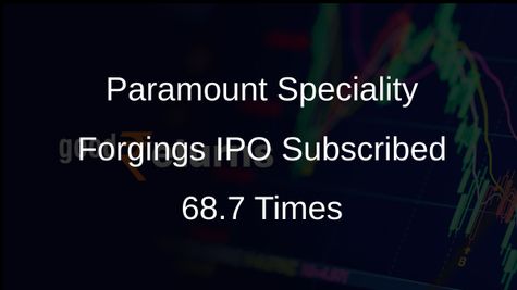 Paramount Speciality Forgings IPO Sees 68.7 Times Subscription on Final Day of Bidding
