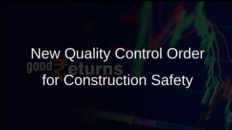Government Implements Quality Control Order to Improve Construction Safety and Efficiency Standards