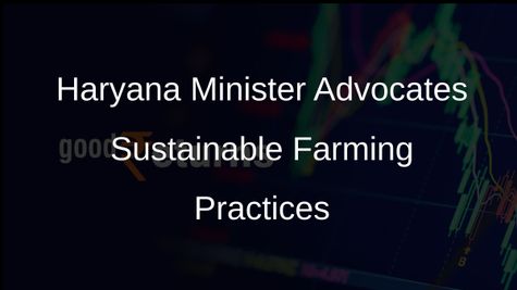 Haryana Agriculture Minister Shyam Singh Rana Promotes Sustainable Farming Practices for Environmental Protection