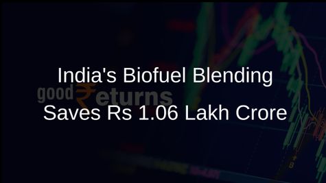 India Achieves Rs 1.06 Lakh Crore Foreign Exchange Savings Through Enhanced Biofuel Blending