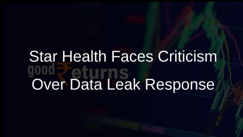 Star Health's Communications Criticised for Focusing on Data Leak Distribution Instead of Addressing Vulnerabilities