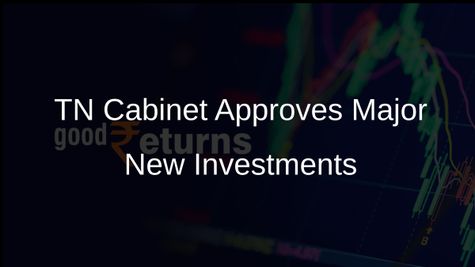 TN Cabinet Approves Rs 38,698 Crore in New Investments to Generate Nearly 47,000 Jobs