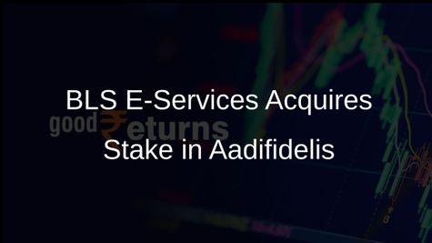 BLS E-Services Completes Acquisition of 57% Stake in Aadifidelis Solutions for Rs 123 Crore