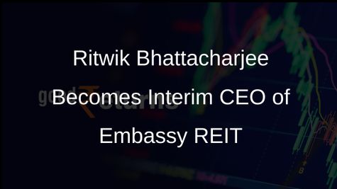 Embassy REIT Appoints Ritwik Bhattacharjee as Interim Chief Executive Officer Following Sebi Suspension