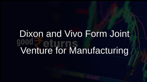 Dixon Technologies and Vivo India Launch Joint Venture for Smartphone Manufacturing in India